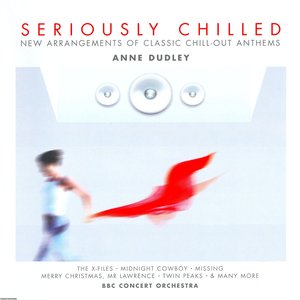 Seriously Chilled (New Arrangements of Classic Chill-out Anthems)