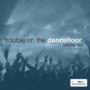 Trouble On the Dancefloor, Vol. 2