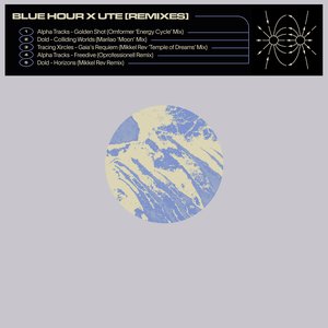 Blue Hour X UTE [Remixes] - EP