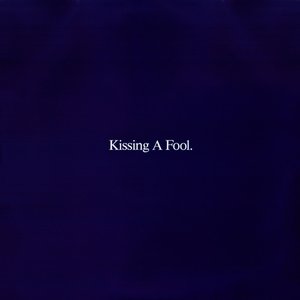 Kissing A Fool