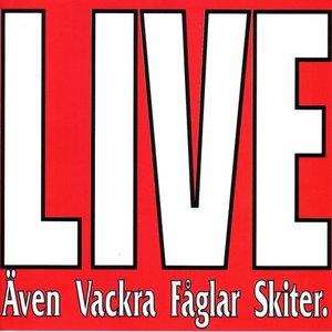 Live - Även vackra fåglar skiter