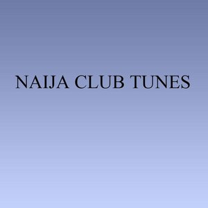 Naija Club Tunes