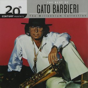 The Best Of Gato Barbieri 20th Century Masters The Millennium Collection