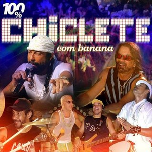 Chiclete com Banana - 100% Chiclete Com Banana - Zortam Music