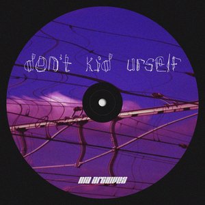 Don't Kid Urself - Single