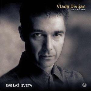 Vlada Divljan- Sve lazi sveta