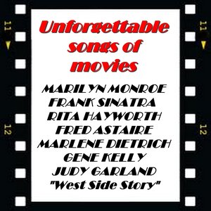 Unforgettable Songs of Movies (Marylin Monroe, Franck Sinatra, Rita Hayworth and Co)