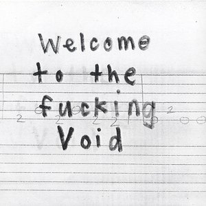 Welcome To The Fucking Void