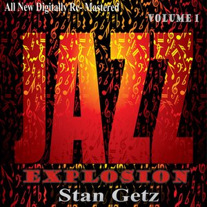 Stan Getz: Jazz Explosion, Vol. 1 (Re-Mastered)