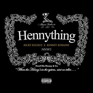 Hennything (feat. Kenney Kokaine) [Explicit]