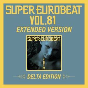 SUPER EUROBEAT VOL.81 EXTENDED VERSION DELTA EDITION - EP