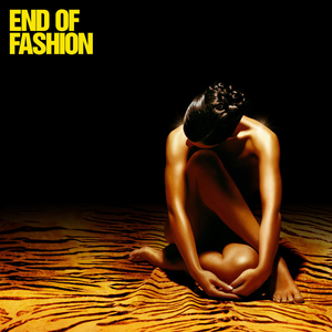 End Of Fashion - End Of Fashion - O Yeah Lyrics - Zortam Music