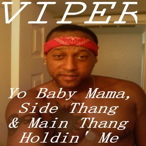 Yo Baby Mama, Side Thang & Main Thang Holdin' Me
