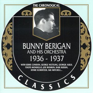 The Chronological Classics: Bunny Berigan and His Orchestra 1936-1937