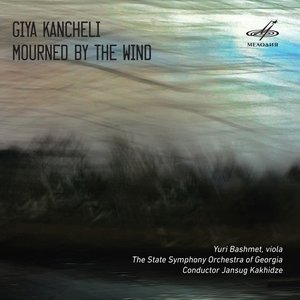 Giya Kancheli: Mourned by the Wind