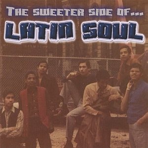 The Sweeter Side Of Latin Soul