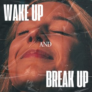 Wake Up and Break Up