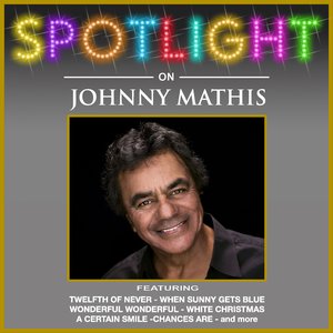 Spotlight On Johnny Mathis