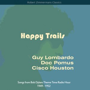 Happy Trails (Songs from Bob Dylans Theme Time Radio Hour 1949 - 1952)