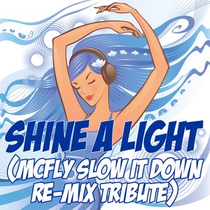 Shine A Light (McFly Slow It Down Re-Mix Tribute)