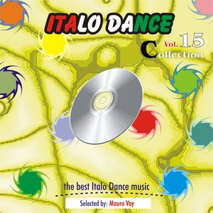 Italo Dance Collection, Vol. 15 (The Very Best of Italo Dance 2000 - 2010, Selected By Mauro Vay)