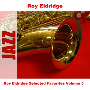 Roy Eldridge Selected Favorites, Vol. 5