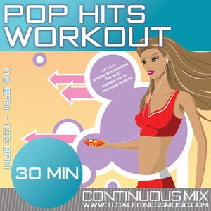 Pop Hits Workout 30 MINUTE CONTINUOUS WORKOUT SOUNDTRACK 118BPM – 134BPM FOR JOGGING, AEROBICS, STEP, GYM CYCLE. FAST WALKING, GYM WORKOUT & GENERAL FITNESS