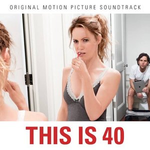 This Is 40 (Original Soundtrack)