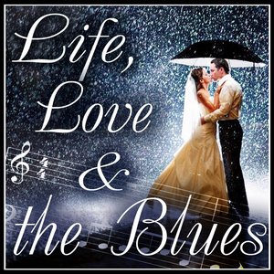 Life, Love & the Blues