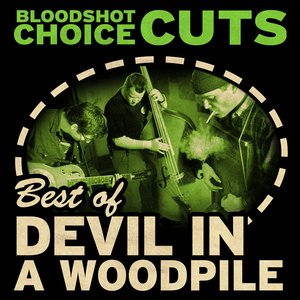 Choice Cuts: Best of Devil in a Woodpile