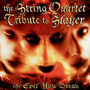 “The Evil You Dread: the String Quartet Tribute to Slayer”的封面