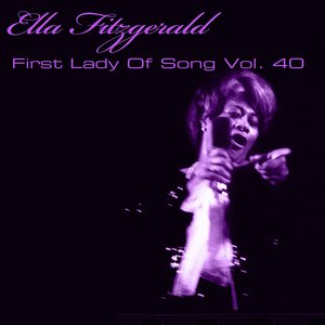 Ella Fitzgerald First Lady Of Song, Vol. 40