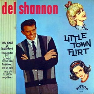 DEL SHANNON - Del Shannon - Little town flir Lyrics - Zortam Music