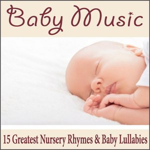 Baby Music: 15 Greatest Nursery Rhymes & Baby Lullabies