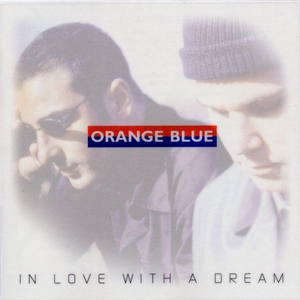 Orange Blue - In Love With a Dream - Zortam Music Orange Blue - In Love With a Dream - Zortam Music
