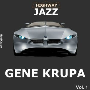 Highway Jazz - Gene Krupa, Vol. 1