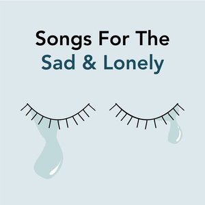 Songs For The Sad & Lonely