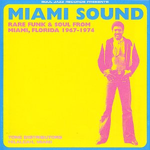 Miami Sound - Rare Funk & Soul From Miami, Florida 1967-1974