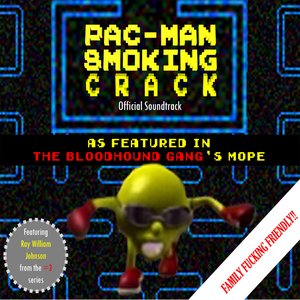 PAC-MAN Smoking Crack Official Soundcrack