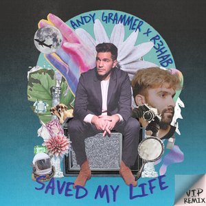 Saved My Life (with R3HAB) [R3HAB VIP Remix]
