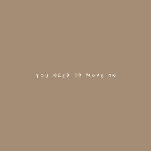 You Need To Move On - Single