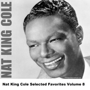Nat King Cole Selected Favorites, Vol. 8