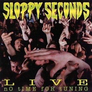 Image for 'Sloppy Seconds Live: No Time for Tuning'