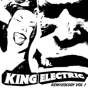 Image for 'King Electric - Remixology Vol 1'