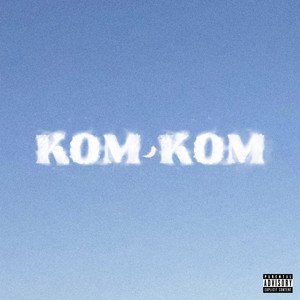 Kom Kom [Explicit]