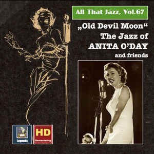 All that Jazz, Vol. 67: Old Devil Moon – The Jazz of Anita O'Day & Friends (feat. Oscar Peterson) [Remastered 2016]