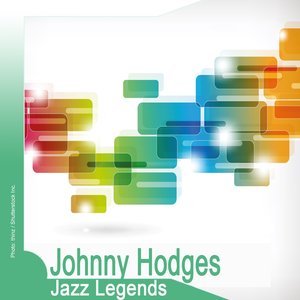Jazz Legends: Johnny Hodges