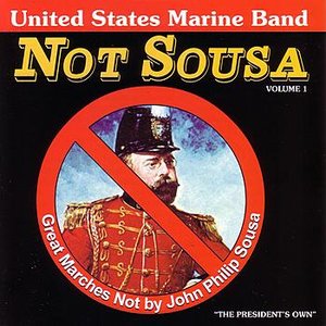 Not Sousa: Great Marches Not By John Philip Sousa, Volume 1