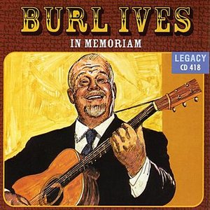 In Memoriam - Burl Ives
