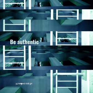 Be authentic